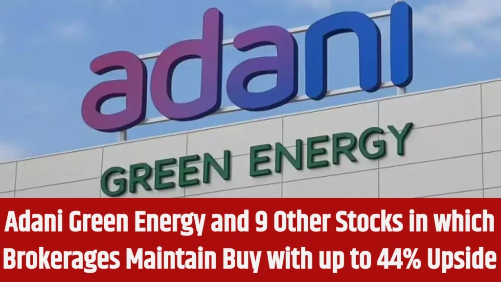 Adani Green Energy and 9 Other Stocks in which Brokerages Maintain Buy with up to 44% Upside